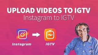 How To Upload Videos from Instagram to IGTV