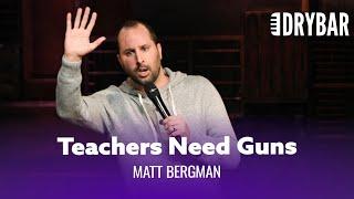 Teachers Having Guns - Matt Bergman