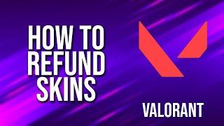 How To Refund Skins Valorant Tutorial