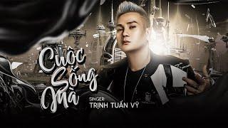 CUỘC SỐNG MÀ - TRỊNH TUẤN VỸ (Official MV)