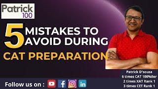 5 mistakes to avoid during CAT Preparation | CAT 2024 | Patrick Dsouza