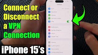 iPhone 15/15 Pro Max: How to Connect/Disconnect a VPN Connection