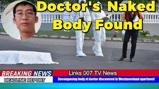 Update : Decomposing Naked  Body of Popular Doctor Discovered in Westmoreland House.