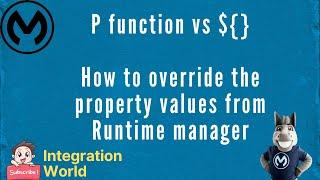 P function vs ${} and how to override the property values from Runtime manager