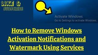 How to Remove the Windows Activation Notifications and Watermark Using Services