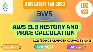 Lec#23 AWS Elastic load balancer history and price calculation. AWS Latest lab 2023.  ELB Part -10