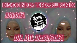 DISCO INDIA TERBARU  BOLONA REMIX ( Dil dil dil deewana )