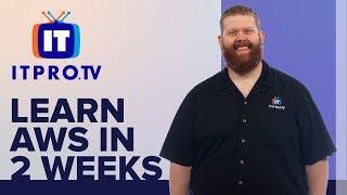 Learn AWS in 2 Weeks with ITProTV | AWS Cloud Practitioner Course