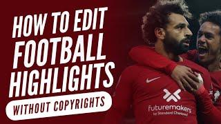 How To Edit Football Highlights Without Copyrights FULL METHOD