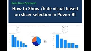 Real time scenario how to Show and hide visual based on slicer selection in Power BI