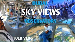 Sky VIEWS  OBSERVATORY DUBAI GLASS  SLIDE GLASS WALK  ADDRESS SKY VIEW HOTEL   TULU VIOG