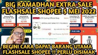 100% MUDAH BANGET CARA MENDAPATKAN BARANG UTAMA FLASHSALE SHOPEE! 5 MEI 2022 BIG RAMADHAN EXTRA SALE