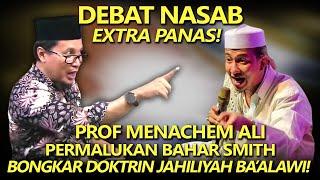 Debat Nasab Extra Panas️Prof Menachem Ali Permalukan Bahar Smith, Bongkar Doktrin Jahiliyah Ba'alwi