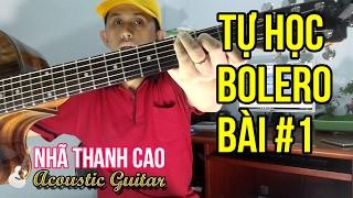 TỰ HỌC GUITAR #1 - BOLERO: CON ĐƯỜNG XƯA EM ĐI | DỄ ỢT | NHÃ THANH CAO