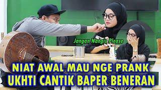 NIAT AWAL MAU NGE PRANK TAPI UKHTI CANTIK INI BAPER BENERAN