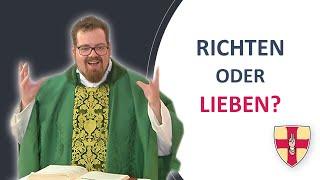 Richten oder lieben?  | Pater Franziskus Wöhrle