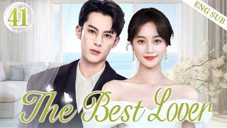 ENGSUB【The Best Lover】▶EP41 | Wang Hedi, Lan YingyingGood Drama