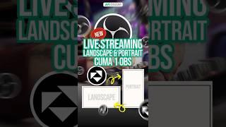 NEW!! Live Streaming Landscape & Portrait Cuma 1 OBS #youtubeshorts #obsstudio #tutorial #fyp