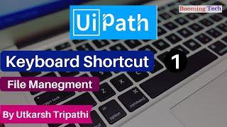 Uipath keyboard shortcut | File management shortcut key in uipath | Uipath tutorials (best shortcut)