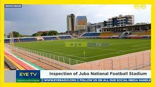 Inspection of Juba National Football Stadium