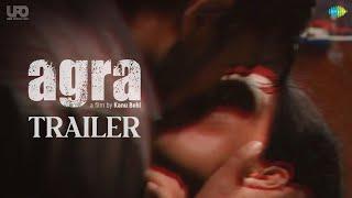 Agra | Official Trailer | Kanu Behl | Rahul Roy | Mohit Agarwal | Priyanka Bose