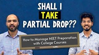 SHALL I TAKE PARTIAL DROP? How to Manage NEET Preparation with College Course?