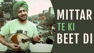 Malkit Singh - Mittar Te Ki Beet Di (Official Music Video) | Revibe | Hindi Songs