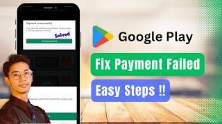 How to Fix Google Play Payment Unsuccessful !