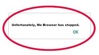 How To Fix Unfortunately Me Browser Has Stopped Error Problem in Android & Ios