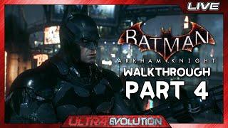 BATMAN ARKHAM KNIGHT - Walkthrough (Part 4) LIVE