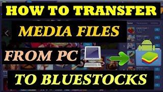 How to Transfer Media Files from Windows to Bluestacks