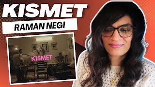 KISMET (RAMAN NEGI) REACTION/REVIEW!