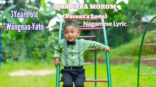 Ama papa morom//Nagamese Lyric song//Wangnao Yato