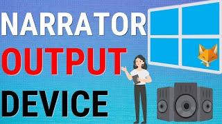 Windows 11: Change Narrator Audio Output Device