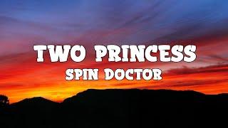 Spin Doctor - Two Princess (Lyrics)