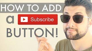 How to add a Subscribe Button to your YouTube Video!