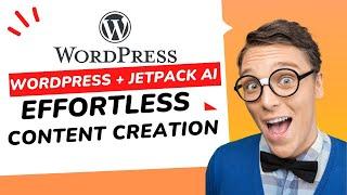 WordPress Unleashed: Jetpack AI Assistant for Effortless Content Creation!!