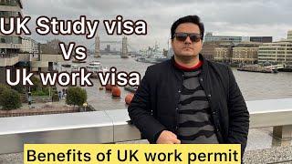 Uk student visa Vs Uk work permit visa | Benefits of work permit in Uk