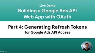 [Live Demo] Building a Google Ads API Web App - Part 4: Generating Refresh Tokens