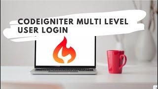 Codeigniter multi level user login