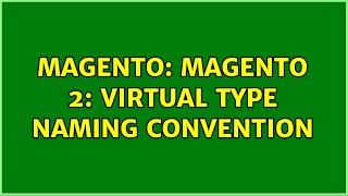 Magento: Magento 2: Virtual Type Naming Convention