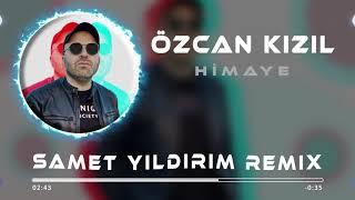 Özcan Kızıl - Himaye ( Samet Yıldırım Remix )