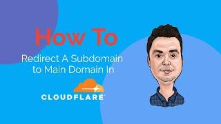 How To Redirect A Subdomain to Main Domain In Cloudflare
