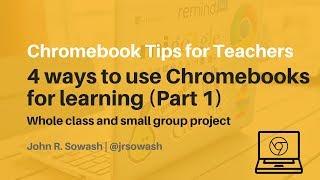 4 Ways to Use your Chromebooks (Part 1)