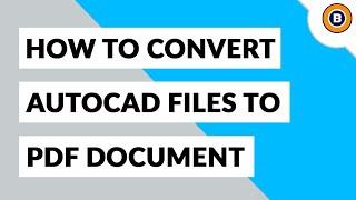 Best DWG to PDF Converter | Export DWG to PDF Without AutoCAD