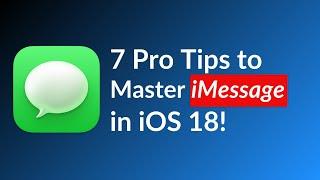 7 Pro Tips to Master iMessage in iOS 18!