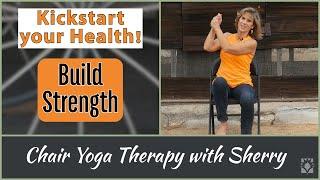 Get Strong! Strengthen your Core & Lower Body - Kickstart Chair Yoga Therapy with Sherry Zak Morris