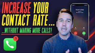 7 Crucial Tips To Increase Your Contact Rate (Without Making More Calls!)