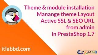 Theme, Module Installation & Manage Layout, active SSL in PrestaShop || PrestaShop 1.7 || ITLabBD