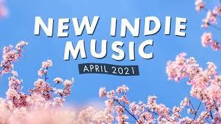 New Indie Music | April 2021 Playlist